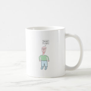 Du kan inte fixa den dumma muggen kaffemugg
