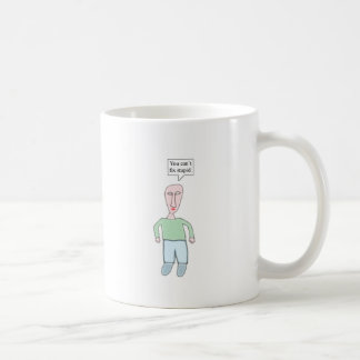 Du kan inte fixa den dumma muggen kaffemugg