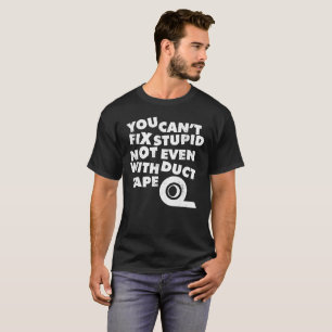 Du kan inte fixa dumt, med kanalen tejpar inte ens t-shirt