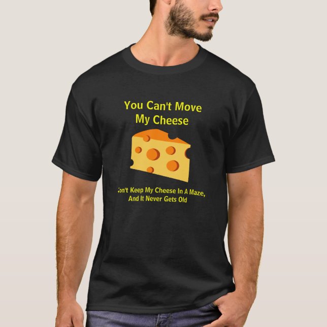 Du kan inte flyttningen min ost t-shirt (Framsida)