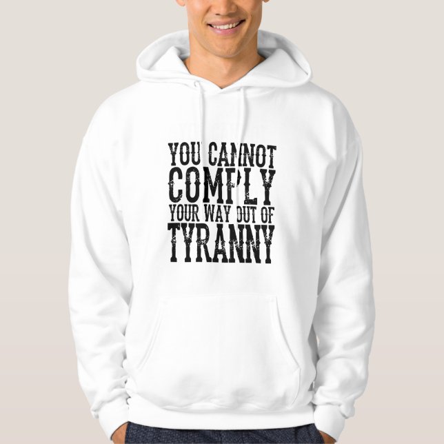 DU KAN INTE FÖLJA DIN VÄG UR TYRANNY T-Shi Hoodie (Framsida)
