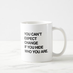 DU KAN INTE FÖRVÄNTA DIG FÖRÄNDRING OM DU DÖLJER V KAFFEMUGG
