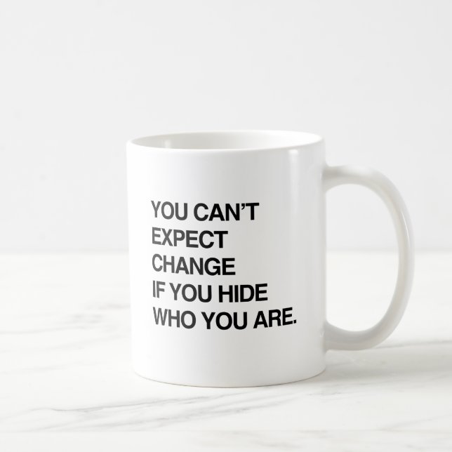 DU KAN INTE FÖRVÄNTA DIG FÖRÄNDRING OM DU DÖLJER V KAFFEMUGG (Höger)