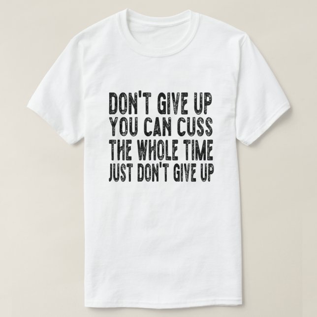 Du kan inte Ge upp hela tiden.. T Shirt (Design framsida)