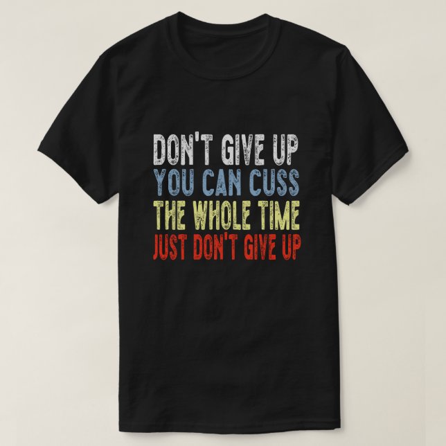 Du kan inte Ge upp hela tiden.. T Shirt (Design framsida)