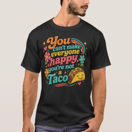 Du Kan Inte Göra Alla Glada, Du Är Inte en Taco T Shirt
