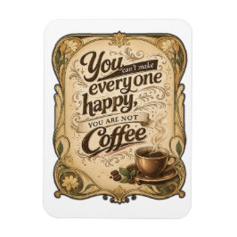 Du kan inte göra alla glada - Kaffe Magnet