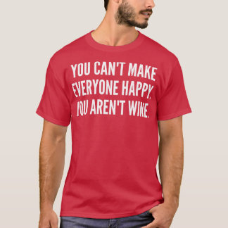 Du kan inte göra alla Lycklig att du arent Vin lus T Shirt