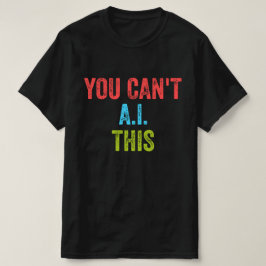 Du kan inte göra det här t shirt