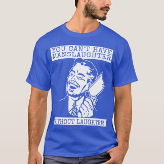 Du kan inte ha slakt utan skratt - design t shirt