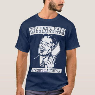 Du kan inte ha slakt utan skratt - konst t shirt