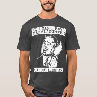 Du kan inte ha slakt utan skratt t shirt
