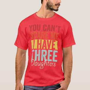 Du kan inte ha tre döttrar t shirt