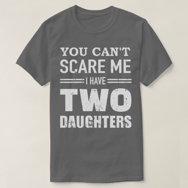 Du kan inte ha två döttrar pappa t shirt (Design framsida)