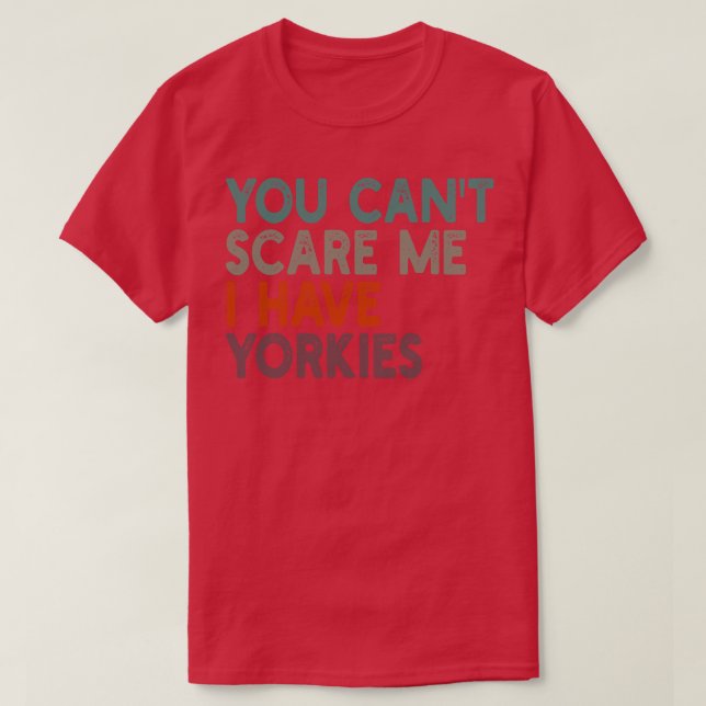Du kan inte ha yorkies 1 t shirt (Design framsida)