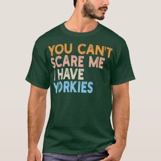 Du kan inte ha yorkies t shirt