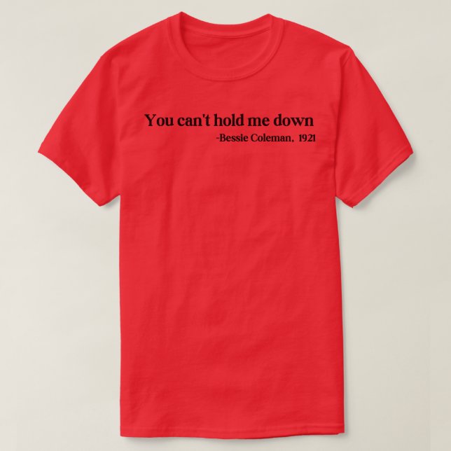 Du kan inte hålla mig nere på Bessie Coleman T Shirt (Design framsida)
