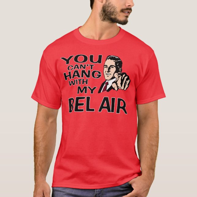 Du kan inte hängningen med min Chevy Bel Air! T Shirt (Framsida)