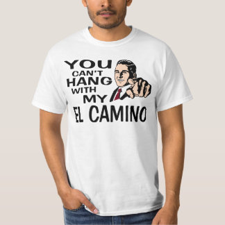 Du kan inte hängningen med min El Camino! Rolig Tee Shirt