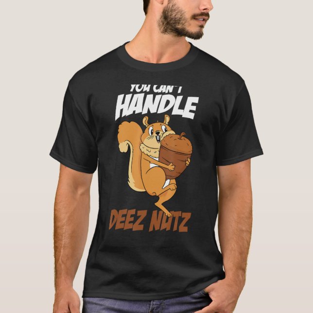 Du kan inte hantera Deez Nöt Squirrel Funny Deez N T Shirt (Framsida)