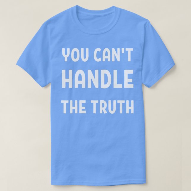 Du kan inte hantera sanningen t shirt (Design framsida)