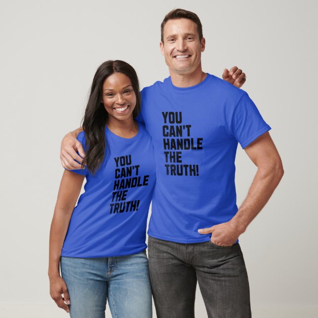 Du kan inte hantera sanningen! t shirt (Unisex)