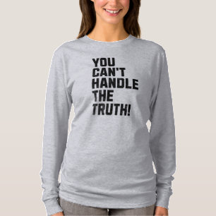 Du kan inte hantera sanningen! t shirt