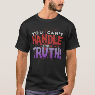 Du kan inte hantera sanningen t shirt