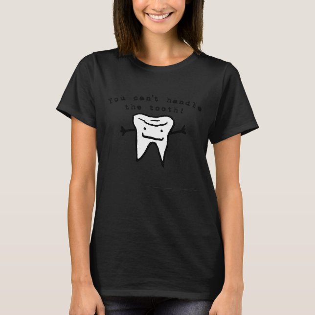 Du kan inte hantera tanden! t-shirt (Framsida)