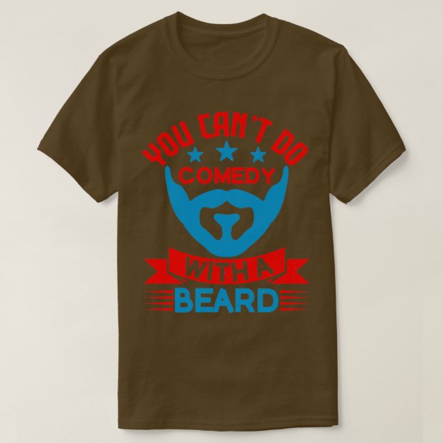 Du kan inte komedi med skägg t shirt (Design framsida)
