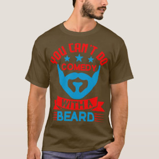 Du kan inte komedi med skägg t shirt