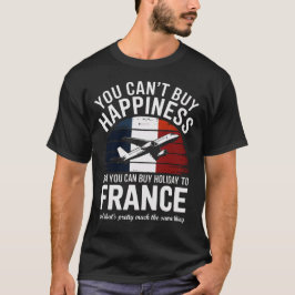 "Du kan inte köpa Happiness Helgdag till Frankrike T Shirt