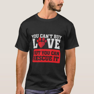 Du kan inte köpa Kärlek, men du kan Rädding det Fo T Shirt