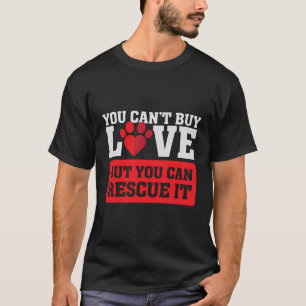 Du kan inte köpa Kärlek - men du kan Rädding det - T Shirt