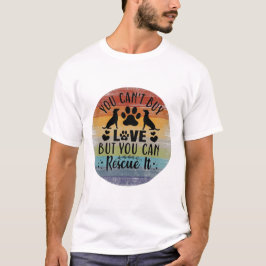 Du kan inte köpa Kärlek men du kan Rädding det T Shirt