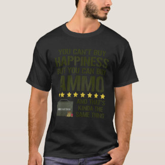Du kan inte köpa lycka, men du kan köpa Ammo 1 T Shirt
