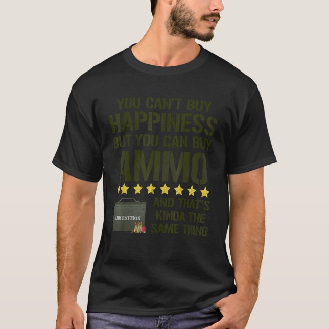 Du kan inte köpa lycka, men du kan köpa Ammo T Shirt (Framsida)