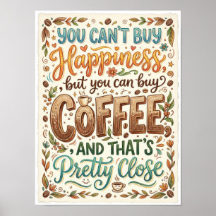 du kan inte köpa lycka men du kan köpa kaffe poster