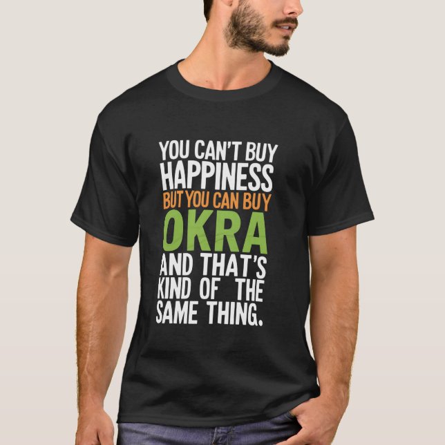 Du kan inte köpa lycka, men du kan köpa Okra T Shirt (Framsida)