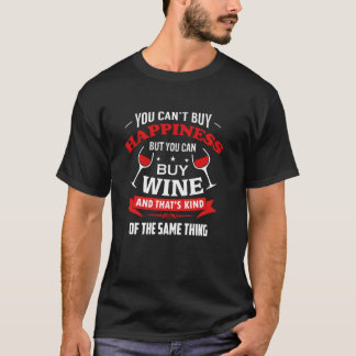 Du kan inte köpa lycka, men du kan köpa Vin T Shirt