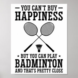Du kan inte köpa lycka, men du kan spela Badminton Poster