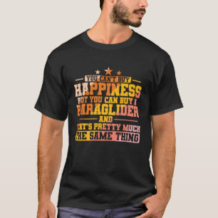 Du kan inte köpa lycka, men Paragliding T Shirt