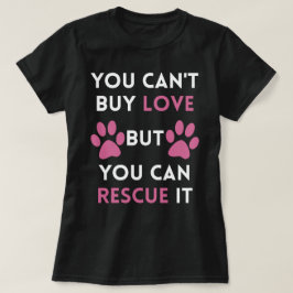 Du kan inte köpkärlek, men du kan rädda det t shirt