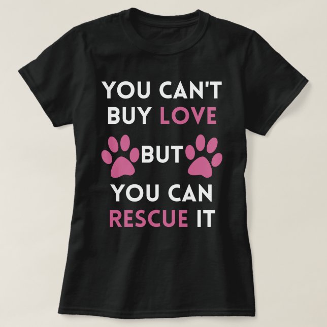 Du kan inte köpkärlek, men du kan rädda det t shirt (Design framsida)