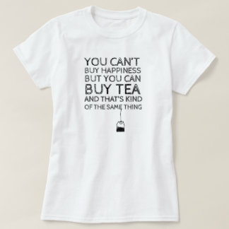 Du kan inte köplyckan…, Men du kan köpTea Tee Shirt