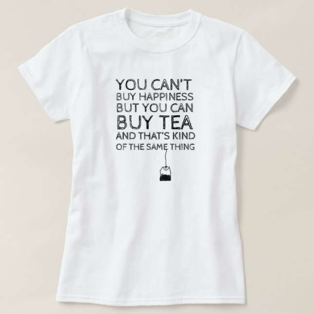 Du kan inte köplyckan…, Men du kan köpTea Tee Shirt (Design framsida)
