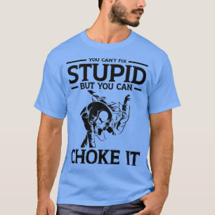 Du kan inte laga det, men du kan kväva det t shirt