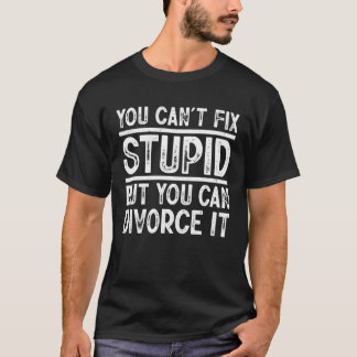 Du kan inte laga stupid, men du kan skilja det åt t shirt