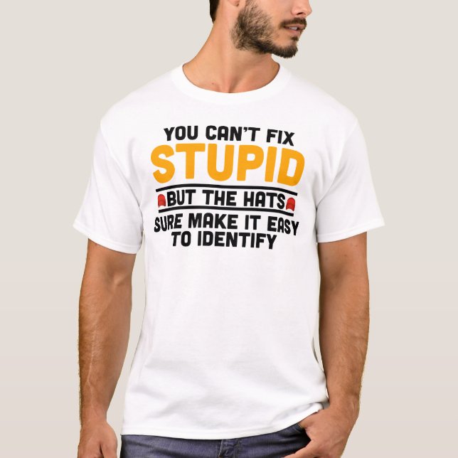 Du kan inte laga Stupid, men hattarna är säkra T Shirt (Framsida)
