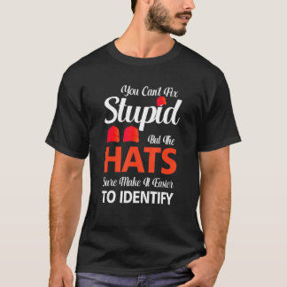 Du kan inte laga stupid men hattarna gör det säker t shirt